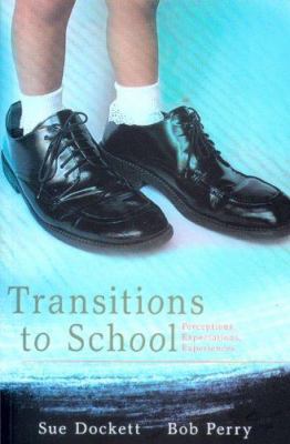 Transitions to School : Perceptions, Expectations and Experiences