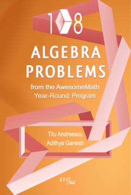 108 Algebra Problems from the AwesomeMath Year-Round Program