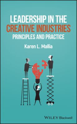 Leadership in the Creative Industries : Principles and Practice