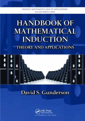 Handbook of Mathematical Induction : Theory and Applications