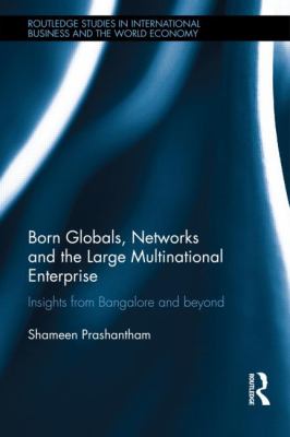 Born Globals, Networks and the Large Multinational Enterprise : Insights from Bangalore and Beyond