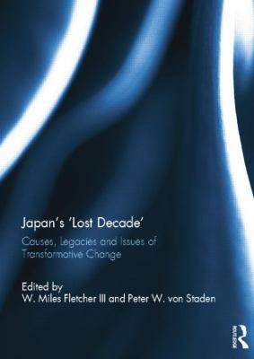 Japan's 'Lost Decade' : Causes, Legacies and Issues of Transformative Change