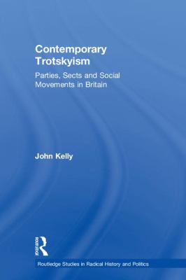 Contemporary Trotskyism : Parties, Sects and Social Movements in Britain