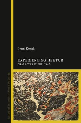 Experiencing Hektor : Character in the Iliad
