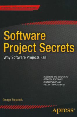 Software Project Secrets : Why Software Projects Fail
