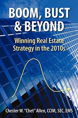 Boom, Bust and Beyond : Winning Real Estate Strategy in The 2010s