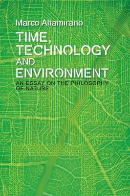 Time, Technology and Environment : An Essay on the Philosophy of Nature