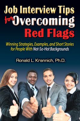 Job Interview Tips for Overcoming Red Flags : Winning Strategies, Examples, and Short Stories for People with Not-So-Hot Backgrounds
