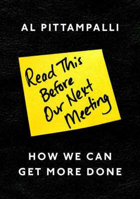 Read This Before Our Next Meeting : How We Can Get More Done