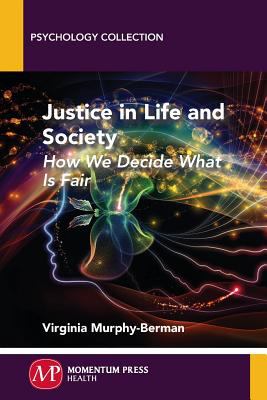 Justice in Life and Society : How We Decide What Is Fair