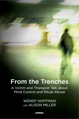 From the Trenches : A Victim and Therapist Talk about Mind Control and Ritual Abuse