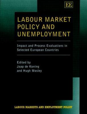 Labour Market Policy and Unemployment : Evaluation of Active Measures in France, Germany, The Netherlands, Spain and Sweden