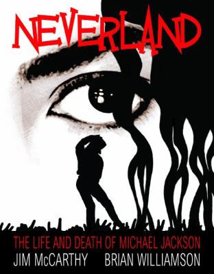 Neverland : The Life and Death of Michael Jackson