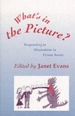 What′s in the Picture? : Responding to Illustrations in Picture Books