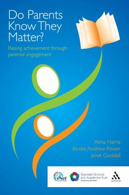 Do Parents Know They Matter? : Raising Achievement Through Parental Engagement