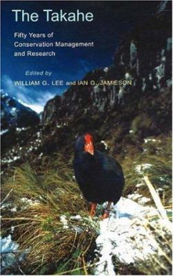 The Takahe : Fifty Years of Conservation Management and Research