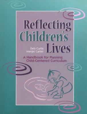 Reflecting Children's Lives : A Handbook for Planning Child-Centered Curriculum