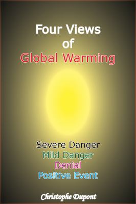 Four Views of Global Warming : Severe Danger, Mild Danger, Denial, Positive Event