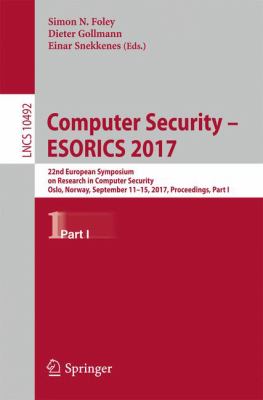 Computer Security - ESORICS 2017 : 22nd European Symposium on Research in Computer Security, Oslo, Norway, September 11-15, 2017, Proceedings, Part I