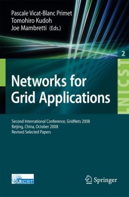 Networks for Grid Applications : Second International Conference, GridNets 2008, Beijing, China, October 8-10, 2008. Revised Selected Papers