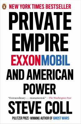 Private Empire : ExxonMobil and American Power