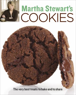 Martha Stewart's Cookies : The Very Best Treats to Bake and to Share: a Baking Book