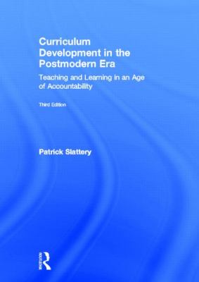 Curriculum Development in the Postmodern Era : Teaching and Learning in an Age of Accountability