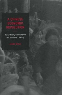 A Chinese Economic Revolution : Rural Entrepreneurship in the Twentieth Century