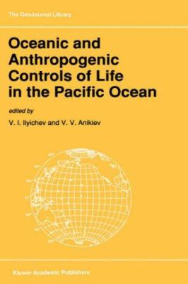 Oceanic and Anthropogenic Controls of Life in the Pacific Ocean : Proceedings of the 2nd Pacific Symposium on Marine Sciences, Nakhodka, Russia, August 11-19, 1988