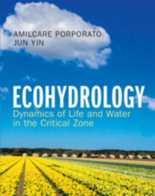 Ecohydrology : Life and Water in the Critical Zone