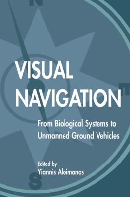Visual Navigation : From Biological Systems to Unmanned Ground Vehicles
