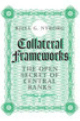 Collateral Frameworks : The Open Secret of Central Banks