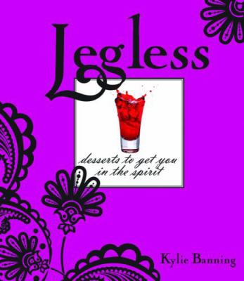 Legless : Desserts to Get You in the Spirit