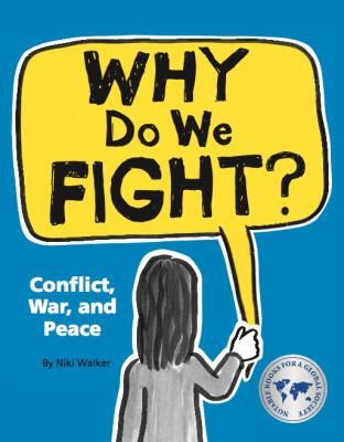 Why Do We Fight? : Conflict, War, and Peace