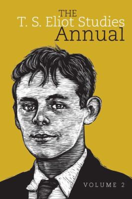 The T. S. Eliot Studies Annual : Volume 2