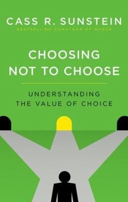 Choosing Not to Choose : Understanding the Value of Choice