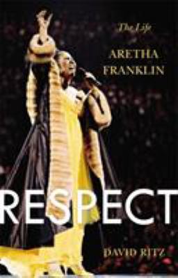 Respect : The Life of Aretha Franklin