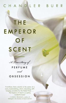 The Emperor of Scent : A True Story of Perfume and Obsession