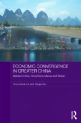 Economic Convergence in Greater China : Mainland China, Hong Kong, Macau and Taiwan