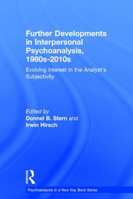 Further Developments in Interpersonal Psychoanalysis, 1980s-2010s : Evolving Interest in the Analyst's Subjectivity