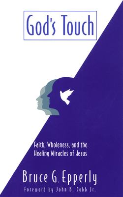 God's Touch : Faith, Wholeness and the Healing Miracles of Jesus