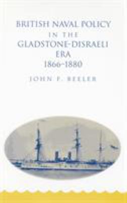 British Naval Policy in the Gladstone-Disraeli Era, 1866-1880