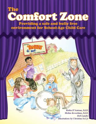 The Comfort Zone : Providing a Safe and Bully Free Environment for School-Age Child Care