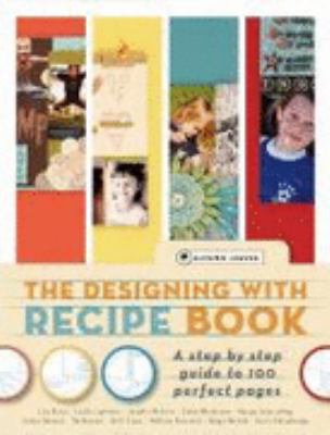 The Designing with Recipe Book : A Step-by-Step Guide to 100 Perfect Pages
