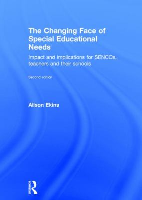 The Changing Face of Special Educational Needs : Impact and Implications for SENCOs, Teachers and Their Schools