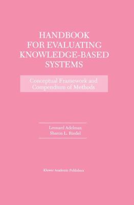 Handbook for Evaluating Knowledge-Based Systems : Conceptual Framework and Compendium of Methods