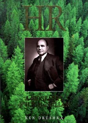 HR : A Biography of H. R. MacMillan