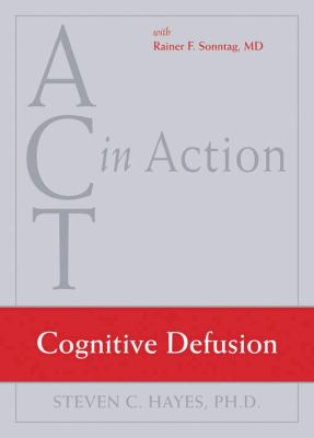 ACT in Action : Cognitive Defusion