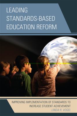 Leading Standards-Based Education Reform : Improving Implementation of Standards to Increase Student Achievement