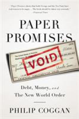 Paper Promises : Debt, Money, and the New World Order
